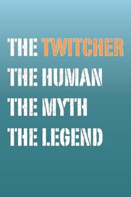 Book cover for The Twitcher Myth and Legend Lined Notebook