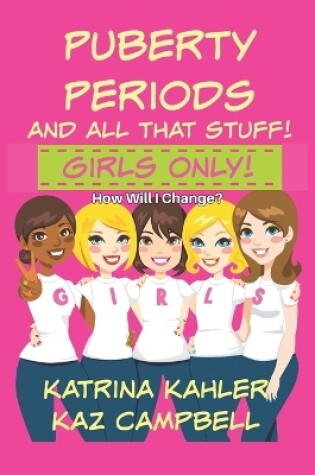 Cover of Puberty, Periods and all that stuff! GIRLS ONLY!
