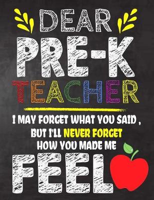 Book cover for Dear Pre-K Teacher I May Forget What You Said, But I'll Never Forget How You Made Me Feel