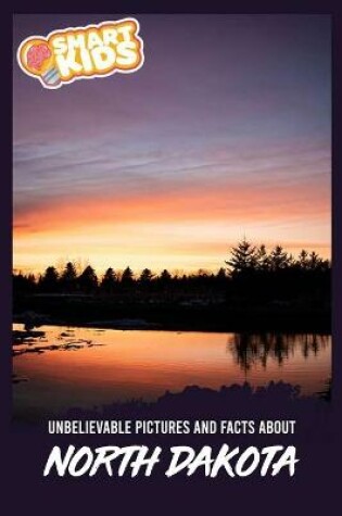 Cover of Unbelievable Pictures and Facts About North Dakota