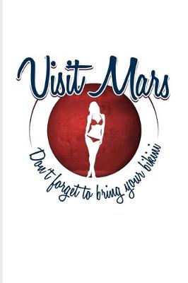 Book cover for Visit Mars Don't Forget To Bring Your Bikini