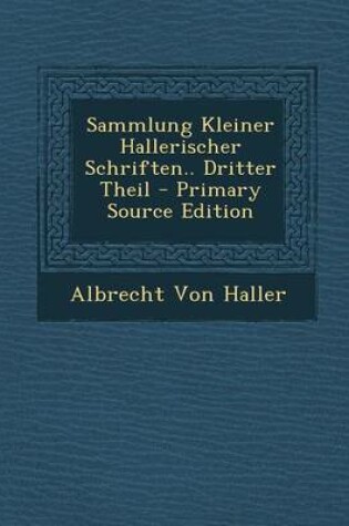 Cover of Sammlung Kleiner Hallerischer Schriften.. Dritter Theil