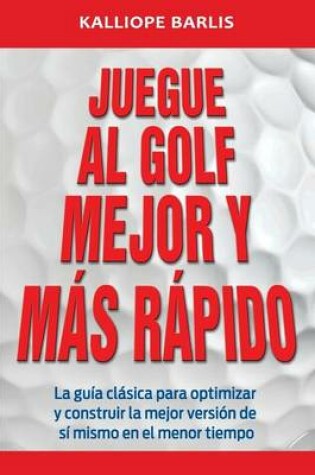 Cover of Juegue Al Golf Mejor y Mas Rapido