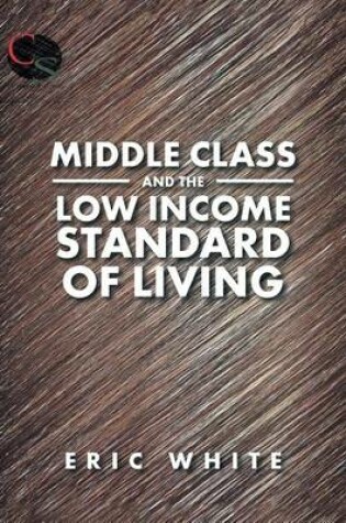 Cover of Middle Class and the Low Income Standard of Living