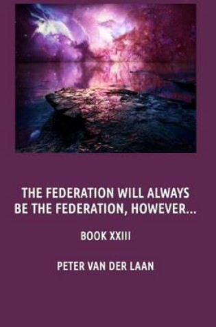 Cover of The Federation will alway be the Federation, however...