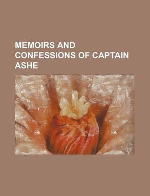 Book cover for Memoirs and Confessions of Captain Ashe