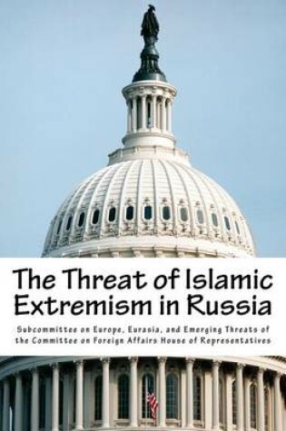 Cover of The Threat of Islamic Extremism in Russia