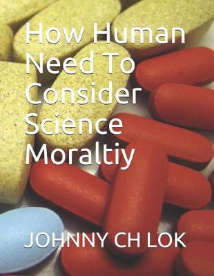 Book cover for How Human Need to Consider Science Moraltiy