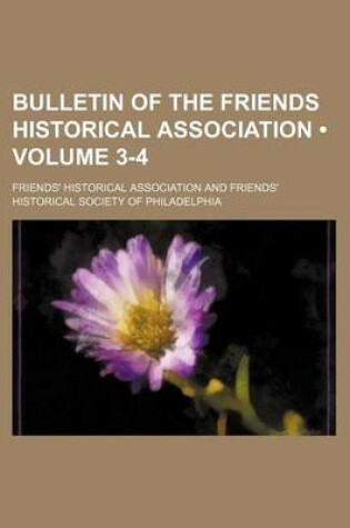 Cover of Bulletin of the Friends Historical Association (Volume 3-4)