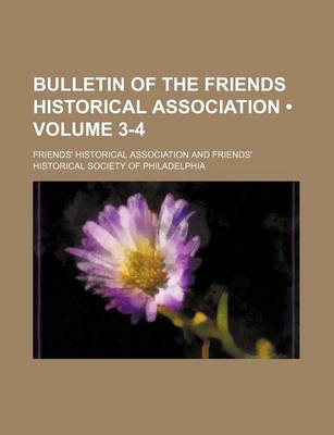 Book cover for Bulletin of the Friends Historical Association (Volume 3-4)