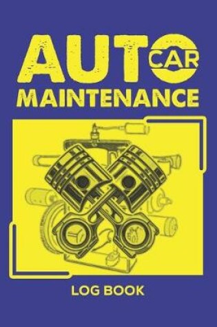 Cover of Auto Car Maintenance Log Book