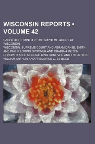 Cover of Wisconsin Reports (Volume 42); Cases Determined in the Supreme Court of Wisconsin