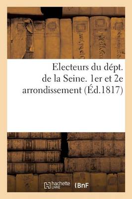 Cover of Electeurs Du Dépt. de la Seine. 1er Et 2e Arrondissement