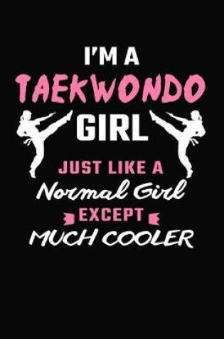 Cover of I'm A Taekwondo Girl Just Like A Normal Girl Except Much Cooler
