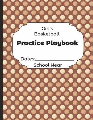 Book cover for Girls Basketball Practice Playbook Dates