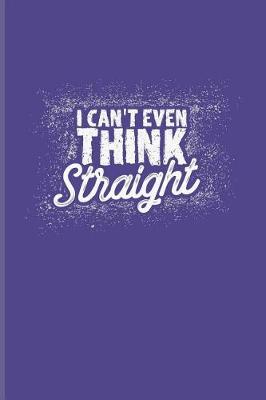 Book cover for I Can't Even Think Straight