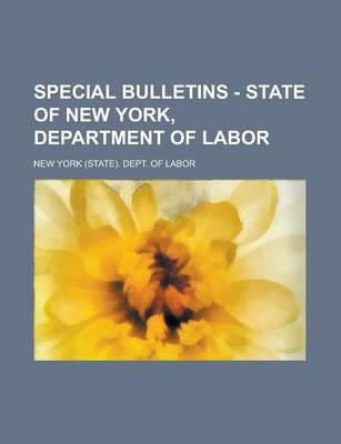 Book cover for Special Bulletins - State of New York, Department of Labor