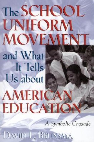 Cover of The School Uniform Movement and What It Tells Us about American Education