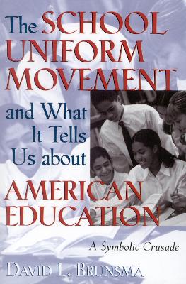 Book cover for The School Uniform Movement and What It Tells Us about American Education