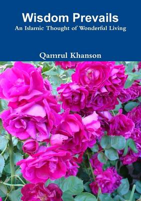 Book cover for Wisdom Prevails: An Islamic Thought Of Wonderful Living