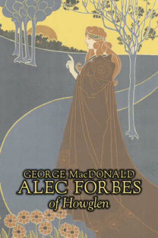 Cover of Alec Forbes of Howglen by George Macdonald, Fiction, Classics, Action & Adventure