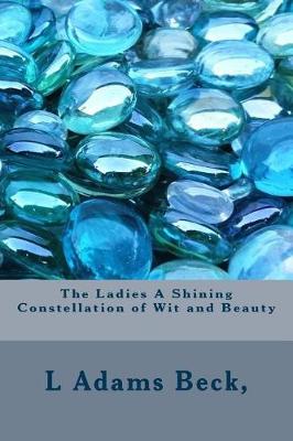 Book cover for The Ladies a Shining Constellation of Wit and Beauty