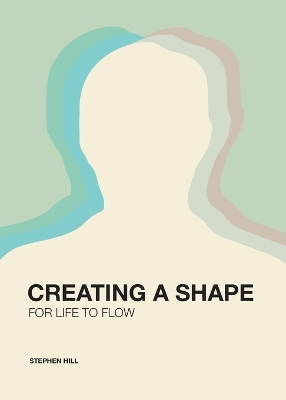 Book cover for Creating a Shape for Life to Flow