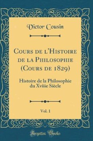 Cover of Cours de l'Histoire de la Philosophie (Cours de 1829), Vol. 1