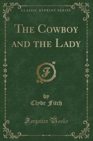 Cover of The Cowboy and the Lady (Classic Reprint)