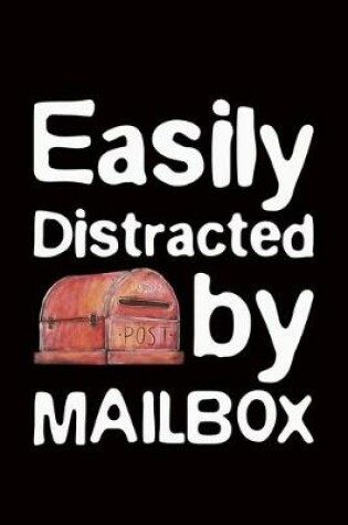 Cover of Easily Distracted By Mailbox