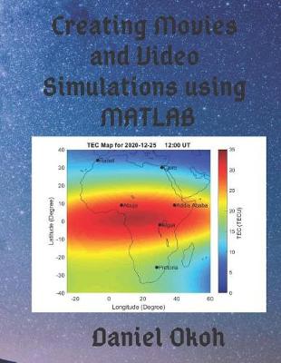 Book cover for Creating Movies and Video Simulations Using MATLAB