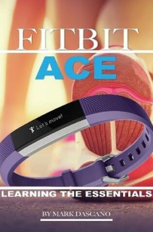 Cover of Fitbit Ace: Learning the Essentials