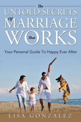 Cover of The Untold Secrets Of A Marriage That Works