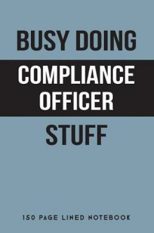 Cover of Busy Doing Compliance Officer Stuff