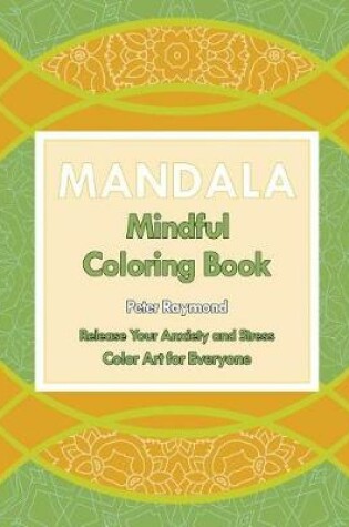 Cover of Mindful Mandala Coloring Book (Release Your Anxiety and Stress)