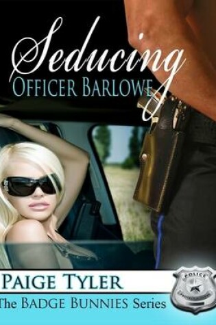 Cover of Seducing Officer Barlowe (The Badge Bunnies Series)