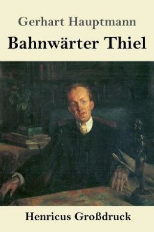 Cover of Bahnwärter Thiel (Großdruck)
