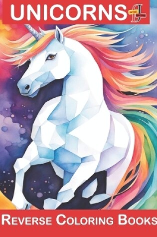 Cover of Unicorns Reverse Coloring Book