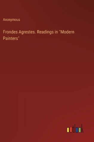 Cover of Frondes Agrestes. Readings in "Modern Painters"