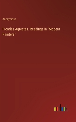 Book cover for Frondes Agrestes. Readings in "Modern Painters"