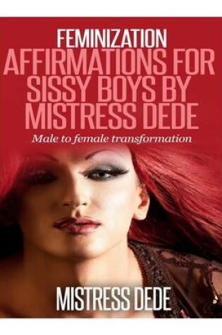 Cover of Feminization Affirmations for Sissy Boys by Mistress Dede