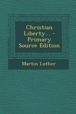 Cover of Christian Liberty... - Primary Source Edition