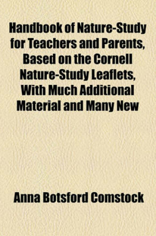 Cover of Handbook of Nature-Study for Teachers and Parents, Based on the Cornell Nature-Study Leaflets, with Much Additional Material and Many New