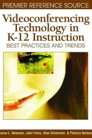 Cover of Videoconferencing Technology in K-12 Instruction: Best Practices and Trends