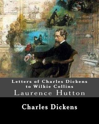 Book cover for Letters of Charles Dickens to Wilkie Collins. By