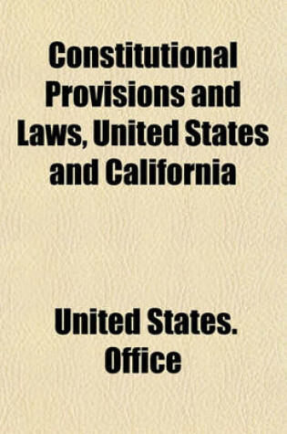 Cover of Constitutional Provisions and Laws, United States and California; Relating to the Militia and National Guard, May, 1909