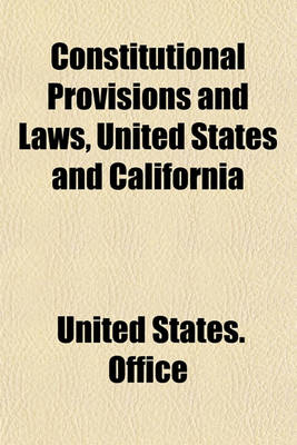 Book cover for Constitutional Provisions and Laws, United States and California; Relating to the Militia and National Guard, May, 1909