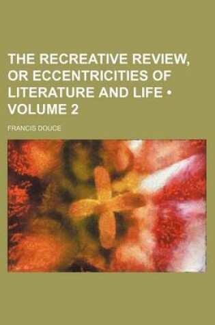 Cover of The Recreative Review, or Eccentricities of Literature and Life (Volume 2)