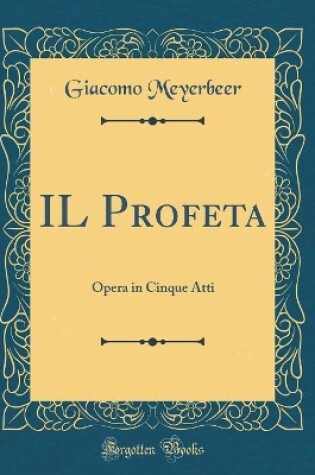 Cover of IL Profeta: Opera in Cinque Atti (Classic Reprint)