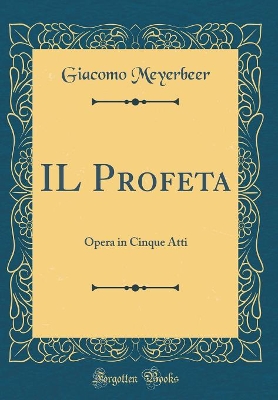 Book cover for IL Profeta: Opera in Cinque Atti (Classic Reprint)